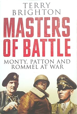 Image du vendeur pour Masters of Battle: Monty, Patton and Rommel at War. mis en vente par Banfield House Booksellers