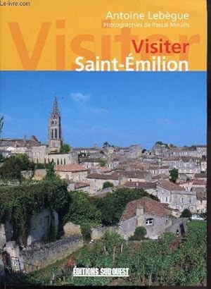 Bild des Verkufers fr VISITER SAINT EMILION zum Verkauf von Le-Livre