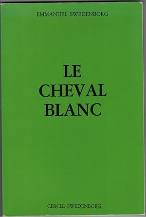 Le Cheval blanc. Réédition de la traduction du De Equo albo par J.-F.-E. Le Boys des Guays. Prése...