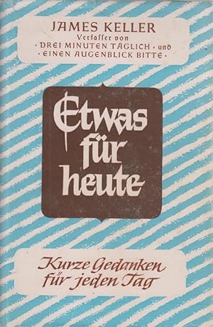 Seller image for Etwas fr heute : Kurze Gedanken f. jeden Tag d. Jahres. for sale by Allguer Online Antiquariat
