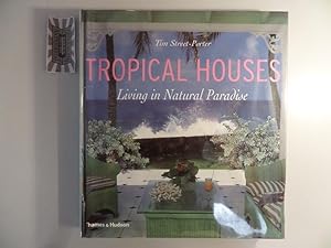 Bild des Verkufers fr Tropical Houses - Living in Natural Paradise. zum Verkauf von Druckwaren Antiquariat