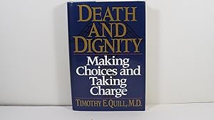 Imagen del vendedor de Death and Dignity: Making Choices and Taking Charge a la venta por Gene The Book Peddler