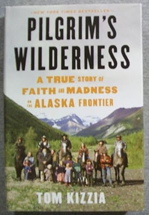 Imagen del vendedor de Pilgrim's Wilderness: A True Story of Faith and Madness on the Alaska Frontier a la venta por Book Nook