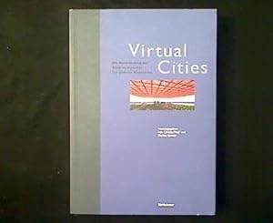 Virtual Cities. Die Neuerfindung der Stadt im Zeitalter der globalen Vernetzung.
