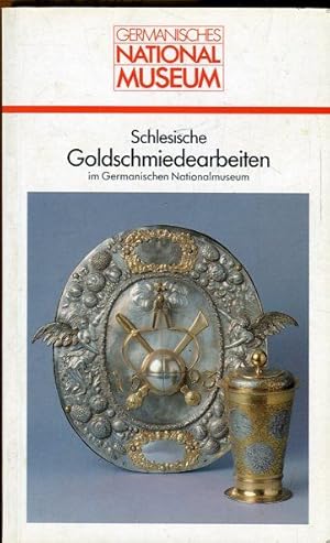 Seller image for Schlesische Goldschmiedearbeiten im Germanischen Nationalmuseum. for sale by Antiquariat am Flughafen