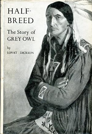 Half-Breed : The Story of Grey Owl