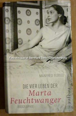 Die vier Leben der Marta Feuchtwanger. Biographie