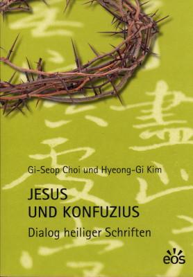 Bild des Verkufers fr Jesus und Konfuzius. Dialog heiliger Schriften. zum Verkauf von Antiquariat Jenischek