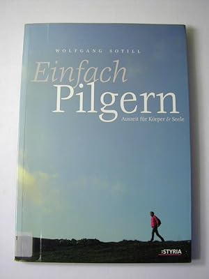 Seller image for Einfach Pilgern : Auszeit fr Krper & Seele for sale by Antiquariat Fuchseck