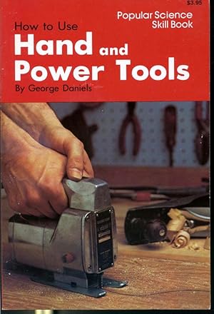 Seller image for How to Use Hand and Power Tools - Popular Science Skill Book for sale by Librairie Le Nord