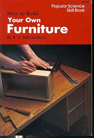 Seller image for How to Build Your Own Furniture - Popular Science Skill Book for sale by Librairie Le Nord