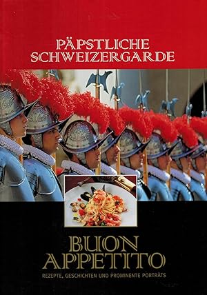 Bild des Verkufers fr Ppstliche Schweizergarde - Buon appetito: Rezepte, Geschichten und prominente Portrts zum Verkauf von Paderbuch e.Kfm. Inh. Ralf R. Eichmann
