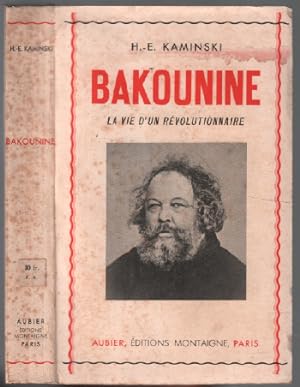 Seller image for Bakounine la vie d'un rvolutionnaire for sale by librairie philippe arnaiz
