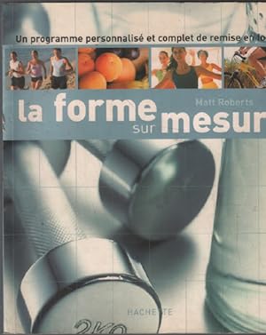 Seller image for La forme sur mesure / un programme personnalis et complet de remise en forme for sale by librairie philippe arnaiz
