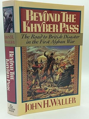 Seller image for BEYOND THE KHYBER PASS: The Road to British Disaster in the First Afghan War for sale by Kubik Fine Books Ltd., ABAA