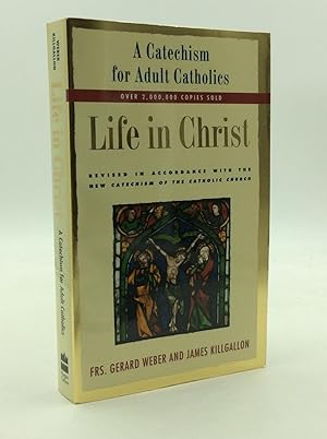 Imagen del vendedor de LIFE IN CHRIST: A Catechism for Adult Catholics a la venta por Kubik Fine Books Ltd., ABAA