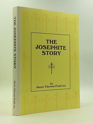 THE JOSEPHITE STORY: The Sisters of St. Joseph; Their Foundation and Early History 1866-1893