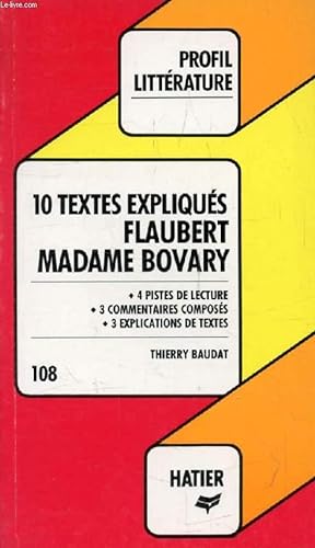 Bild des Verkufers fr MADAME BOVARY, FLAUBERT, 10 TEXTES EXPLIQUES (Profil Littrature, Profil d'une Oeuvre, 108) zum Verkauf von Le-Livre