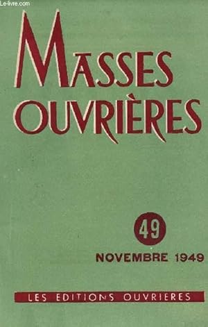 Seller image for MASSES OUVRIERES N49 - NOV 49 : Cherchez d'abord le Royaume de Dieu, par Adrien Dewitte / Les grands thmes de l'Evangile de l'Enfance, par Franois Varillon / Le pueple de Dieu et l'Eglise, par Jean Gray / L'quilibre humain et spirituel du foyer for sale by Le-Livre