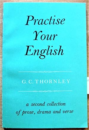 Practise Your English. A Collection of Prose Drama and Verse with Exercises