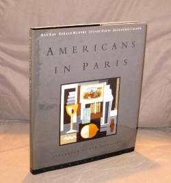 Immagine del venditore per Americans in Paris: Man Ray, Gerald Murphy Stuart Davis, Alexander Calder. venduto da Gregor Rare Books