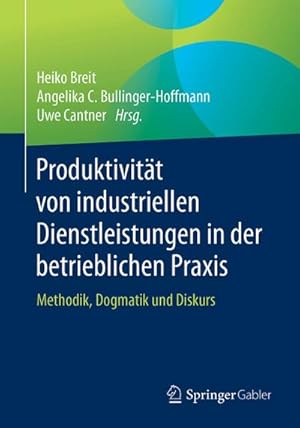Immagine del venditore per Produktivitt von industriellen Dienstleistungen in der betrieblichen Praxis : Methodik, Dogmatik und Diskurs venduto da AHA-BUCH GmbH