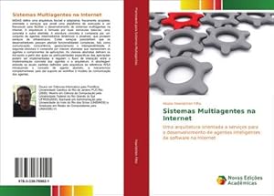 Imagen del vendedor de Sistemas Multiagentes na Internet : Uma arquitetura orientada a servios para o desenvolvimento de agentes inteligentes de software na Internet a la venta por AHA-BUCH GmbH