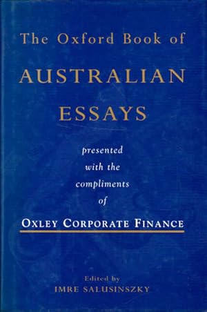 Imagen del vendedor de The Oxford Book of Australian Essays: Presented with the Compliments of Oxley Corporate Finance a la venta por Goulds Book Arcade, Sydney