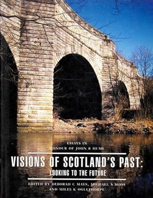 Immagine del venditore per Visions of Scotland's Past: Looking to the Future - Essays in Honour of John R. Hume venduto da Goulds Book Arcade, Sydney