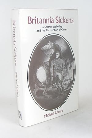 Imagen del vendedor de BRITANNIA SICKENS Sir Arthur Wellesley and the Convention of Cintra a la venta por Rothwell & Dunworth (ABA, ILAB)