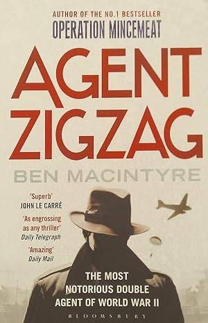 Agent Zigzag: The True wartime Story of Eddie Chapman: The Most Notorious Double Agent of World W...