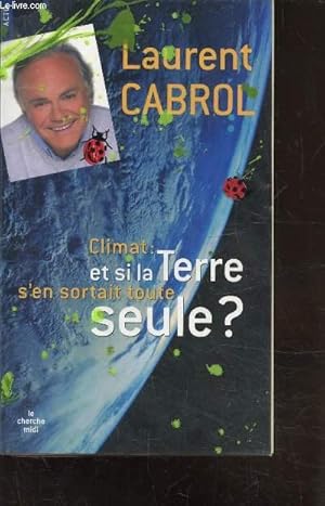 Image du vendeur pour CLIMAT ET SI LA TERRE S'EN SORTAIT TOUTE SEULE? mis en vente par Le-Livre