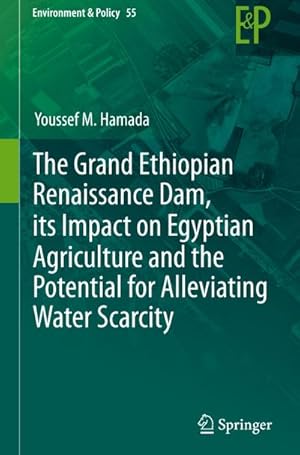 Bild des Verkufers fr The Grand Ethiopian Renaissance Dam, its Impact on Egyptian Agriculture and the Potential for Alleviating Water Scarcity zum Verkauf von AHA-BUCH GmbH
