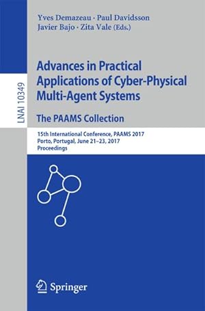 Bild des Verkufers fr Advances in Practical Applications of Cyber-Physical Multi-Agent Systems: The PAAMS Collection : 15th International Conference, PAAMS 2017, Porto, Portugal, June 21-23, 2017, Proceedings zum Verkauf von AHA-BUCH GmbH