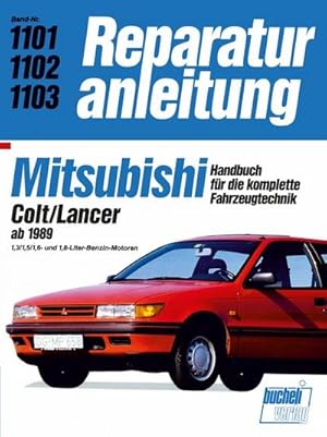 Bild des Verkufers fr Mitsubishi Colt / Lancer (ab 1989) : 1,3/1,5/1,6- und 1,8-Liter-Benzin-Motoren zum Verkauf von AHA-BUCH GmbH