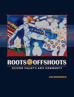 Immagine del venditore per Roots and Offshoots: Silicon Valley's Arts Community venduto da Bolerium Books Inc.