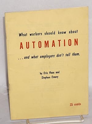 Immagine del venditore per What workers should know about automation . and what employers don't tell them venduto da Bolerium Books Inc.