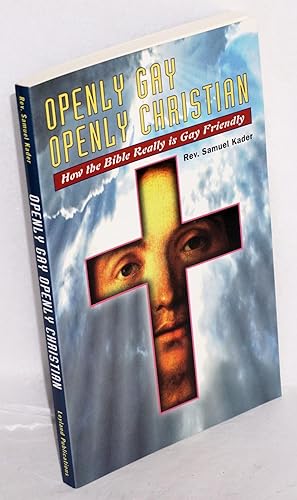 Openly Gay, Openly Christian: how the Bible really is Gay friendly