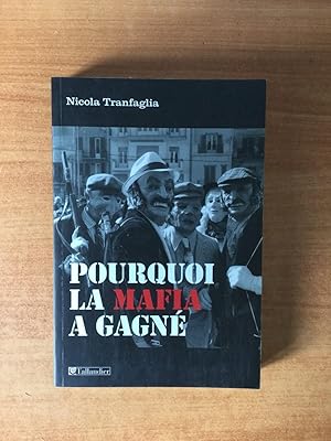 Seller image for POURQUOI LA MAFIA A GAGNE les classes dirigeantes italiennes et la lutte contre la Mafia (1861-2008) for sale by KEMOLA