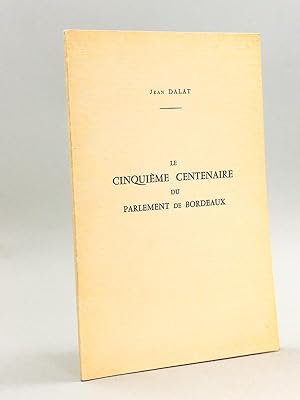 Le Cinquième centenaire du Parlement de Bordeaux [ Edition originale - Livre dédicacé par l'auteur ]