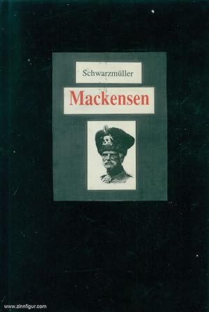 Zwischen Kaiser und "Führer". Generalfeldmarschall August von Mackensen. Eine politische Biografie