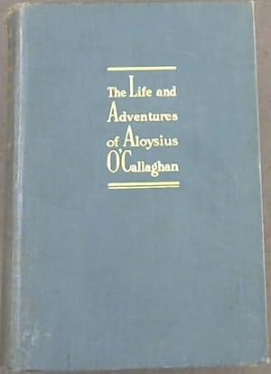 Seller image for The Life and Adventures of Aloysius O'Callaghan for sale by Chapter 1
