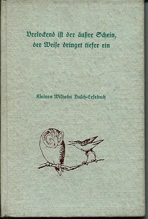 Bild des Verkufers fr Verlockend ist der ure Schein, der Weise dringet tiefer ein. Kleines Wilhelm-Busch Lesenbuch zum Verkauf von Leserstrahl  (Preise inkl. MwSt.)