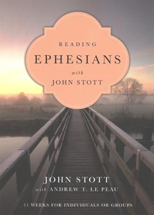 Seller image for Reading Ephesians with John Stott : 11 Weeks for Individuals or Groups for sale by GreatBookPrices