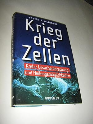 Krieg der Zellen. Krebs: Ursachenforschung und Heilungsmöglichkeiten