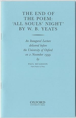 Seller image for The End of the Poem: "All Soul's Night " By W. B. Yeats An Inaugural Lecture Delivered Before the University of Oxford on 2 November, 1999 for sale by Between the Covers-Rare Books, Inc. ABAA