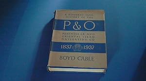 A hundred year history of the P & O - Peninsular and Oriental steam navigation company 1837-1937