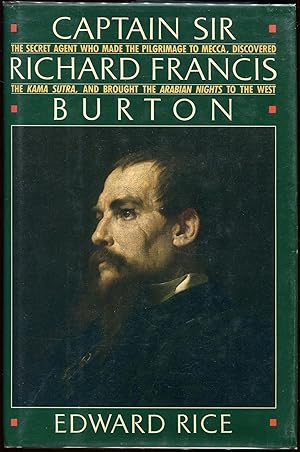 Seller image for Captain Sir Richard Francis Burton; The Secret Agent Who Made the Pilgrimage to Mecca, Discovered the Kama Sutra, Brought the Arabian Nights to the West for sale by Evening Star Books, ABAA/ILAB