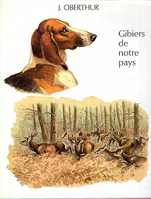Gibiers De Notre Pays Histoire Naturelle pour les chasseurs Livre Triosieme : La Foret et ses Hotes
