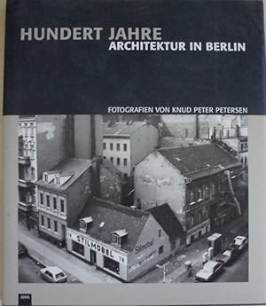 Hundert Jahre Architektur in Berlin - Mit Texten von Helmut Engel und Christina Petersen